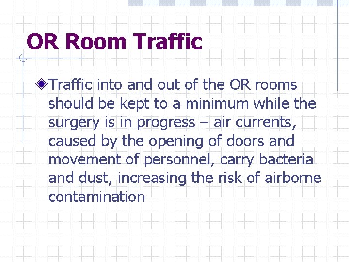 OR Room Traffic into and out of the OR rooms should be kept to