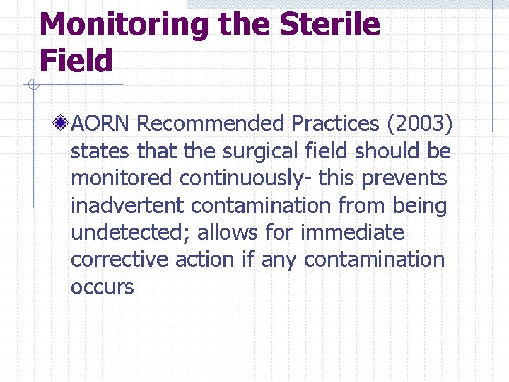 Monitoring the Sterile Field AORN Recommended Practices (2003) states that the surgical field should