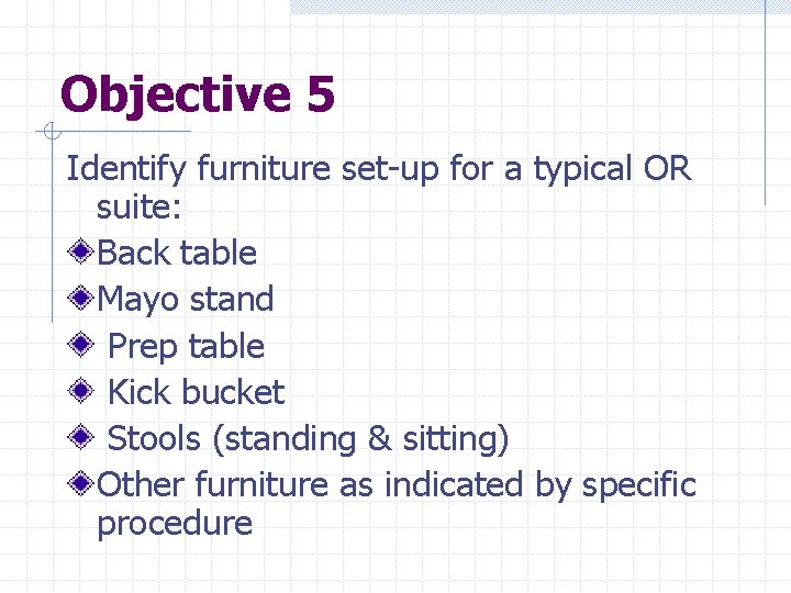 Objective 5 Identify furniture set-up for a typical OR suite: Back table Mayo stand