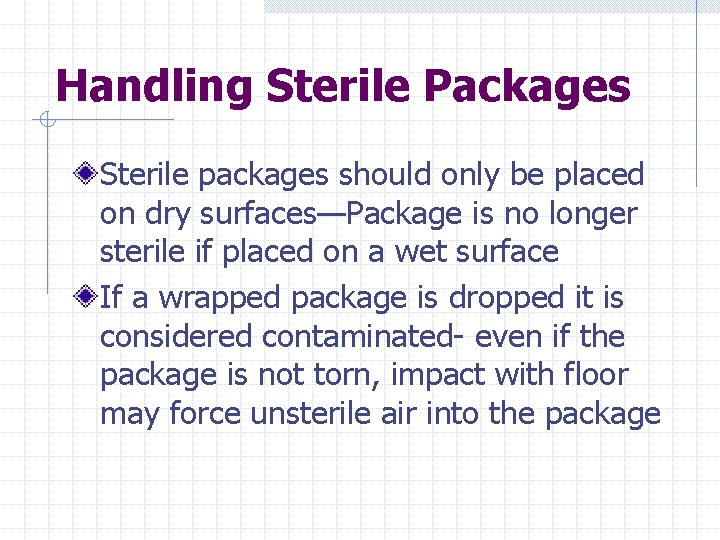 Handling Sterile Packages Sterile packages should only be placed on dry surfaces—Package is no