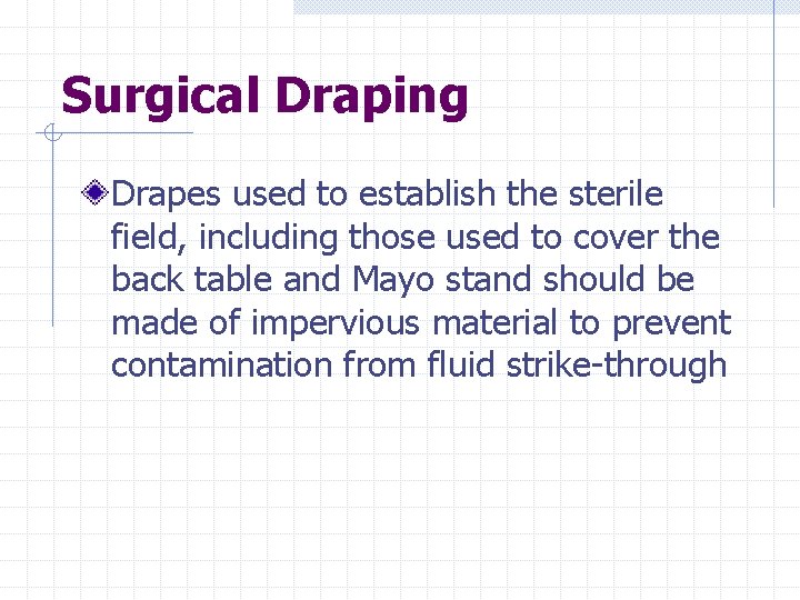 Surgical Draping Drapes used to establish the sterile field, including those used to cover