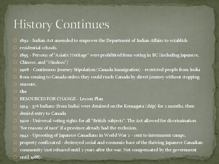 History Continues � 1892 - Indian Act amended to empower the Department of Indian