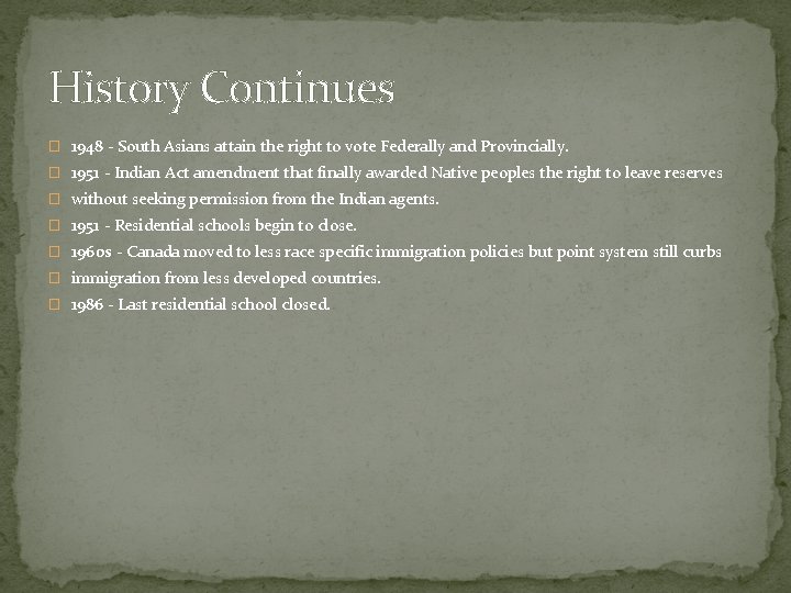 History Continues � 1948 - South Asians attain the right to vote Federally and