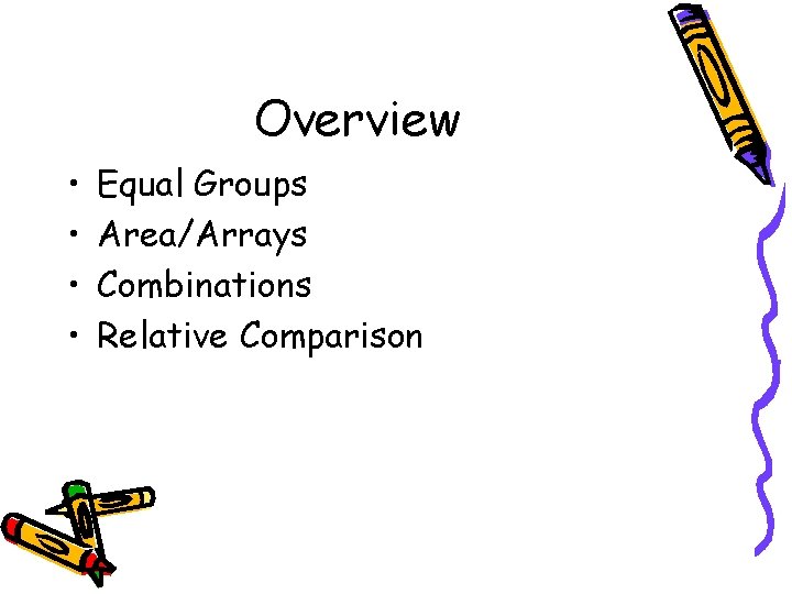 Overview • • Equal Groups Area/Arrays Combinations Relative Comparison 