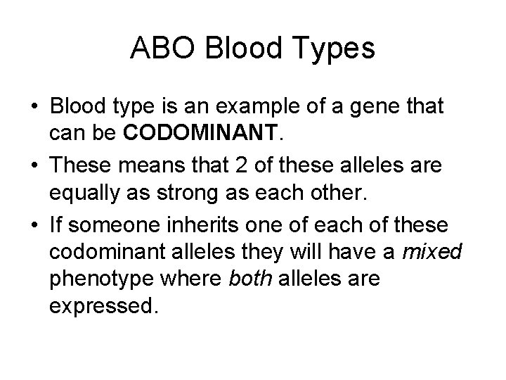 ABO Blood Types • Blood type is an example of a gene that can