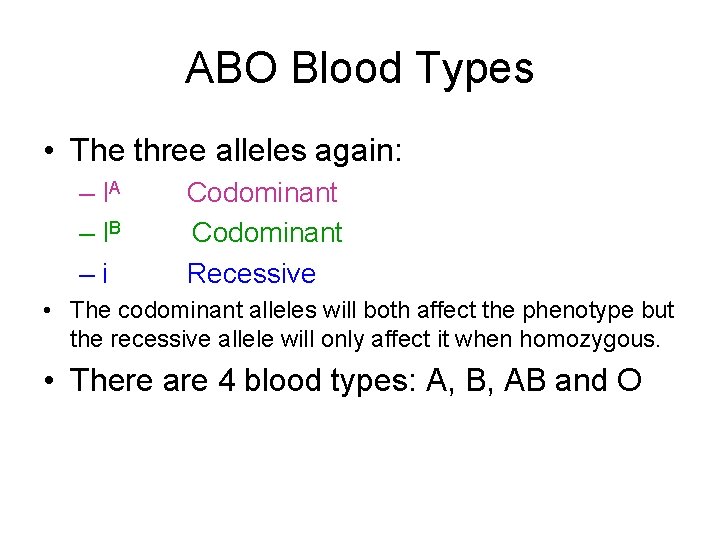 ABO Blood Types • The three alleles again: – IA – IB –i Codominant