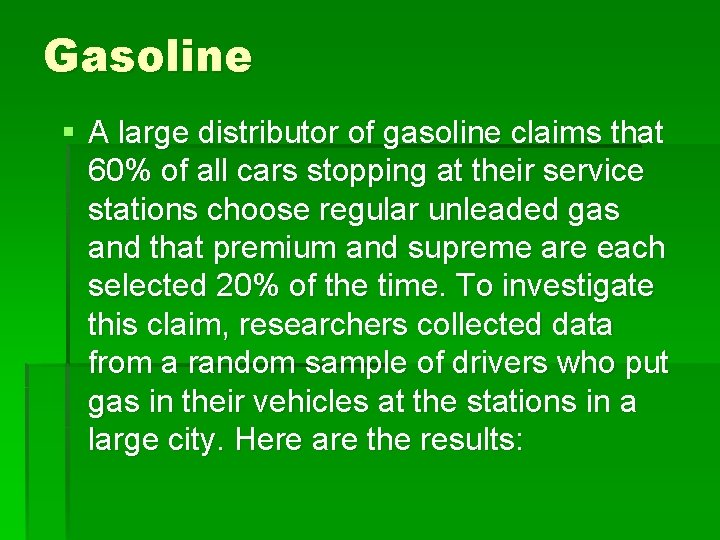 Gasoline § A large distributor of gasoline claims that 60% of all cars stopping