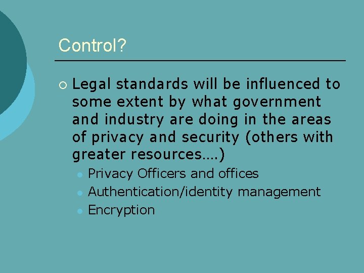 Control? ¡ Legal standards will be influenced to some extent by what government and