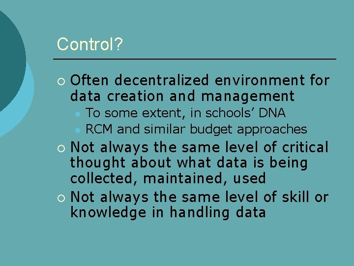 Control? ¡ Often decentralized environment for data creation and management l l To some