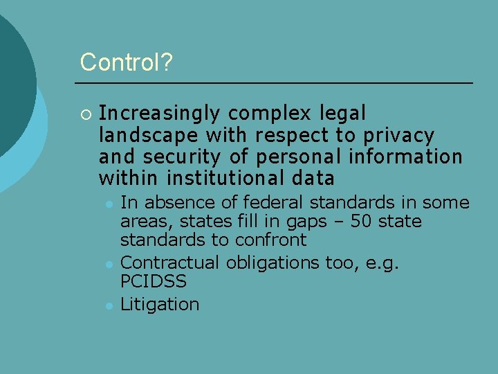 Control? ¡ Increasingly complex legal landscape with respect to privacy and security of personal