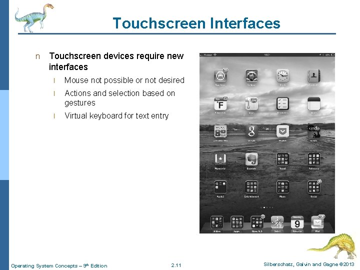 Touchscreen Interfaces n Touchscreen devices require new interfaces l Mouse not possible or not