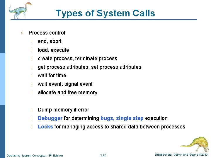 Types of System Calls n Process control l end, abort l load, execute l