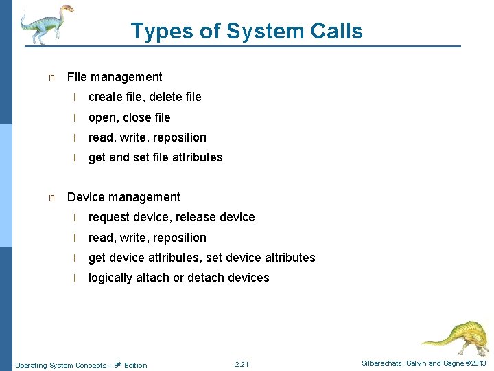 Types of System Calls n n File management l create file, delete file l