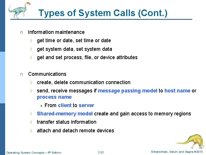 Types of System Calls (Cont. ) n n Information maintenance l get time or
