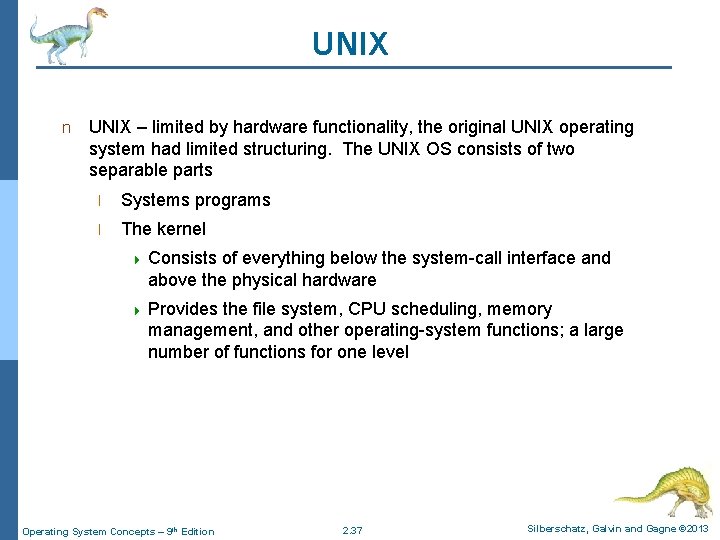 UNIX n UNIX – limited by hardware functionality, the original UNIX operating system had