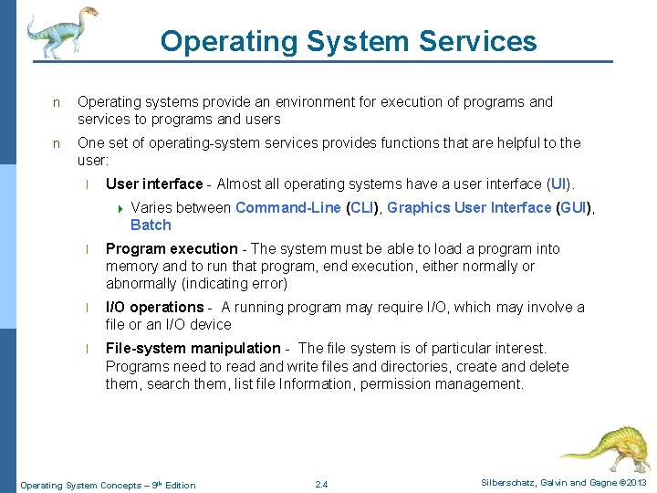 Operating System Services n Operating systems provide an environment for execution of programs and