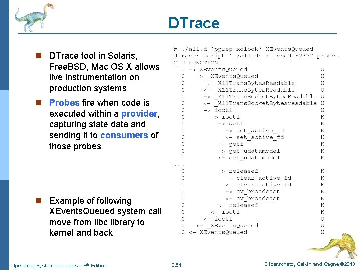 DTrace n DTrace tool in Solaris, Free. BSD, Mac OS X allows live instrumentation