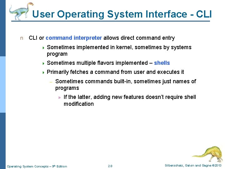 User Operating System Interface - CLI n CLI or command interpreter allows direct command