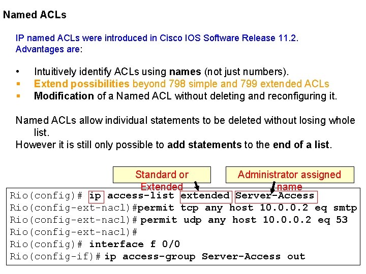 Named ACLs IP named ACLs were introduced in Cisco IOS Software Release 11. 2.