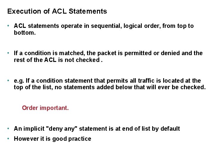 Execution of ACL Statements • ACL statements operate in sequential, logical order, from top