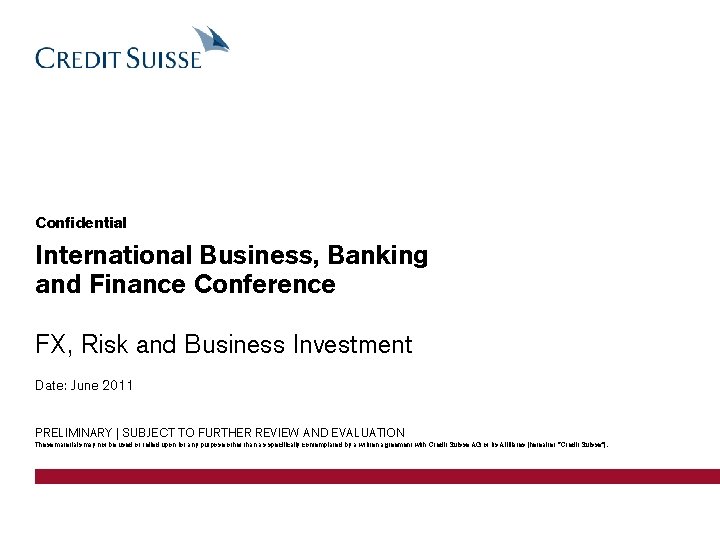 Confidential International Business, Banking and Finance Conference FX, Risk and Business Investment Date: June