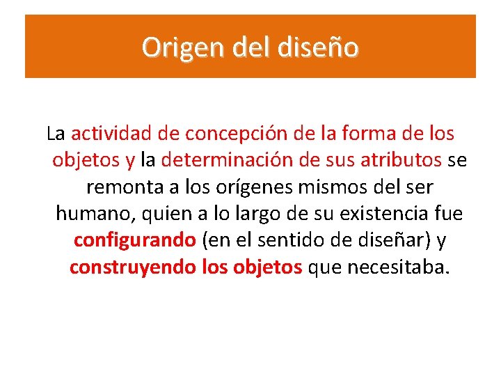 Origen del diseño La actividad de concepción de la forma de los objetos y Origen del diseño La actividad de concepción de la forma de los objetos y