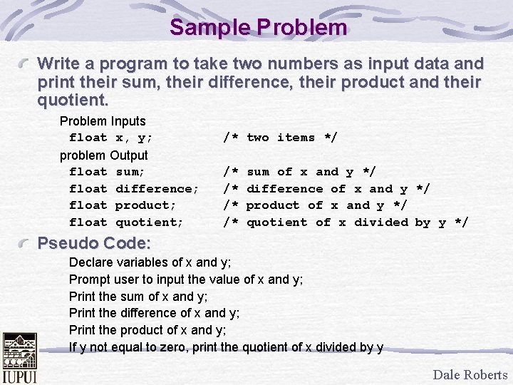 Sample Problem Write a program to take two numbers as input data and print