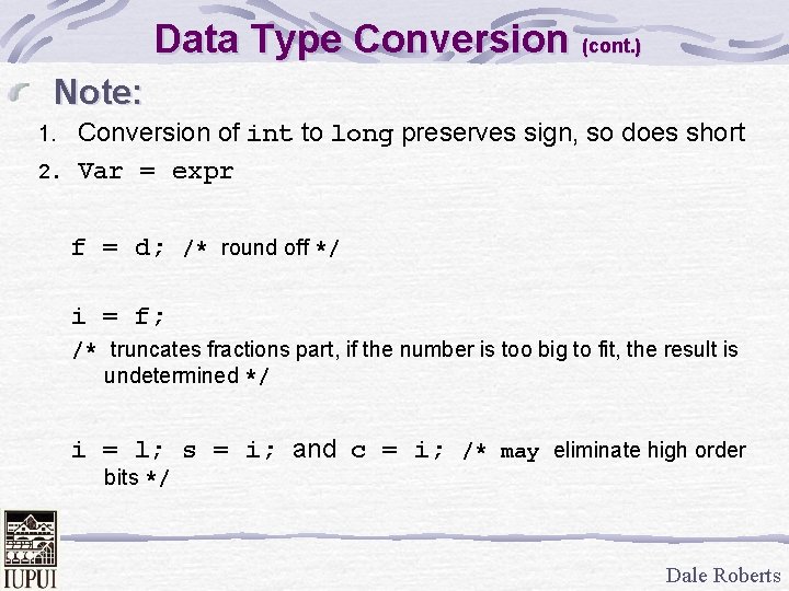 Data Type Conversion (cont. ) Note: Conversion of int to long preserves sign, so