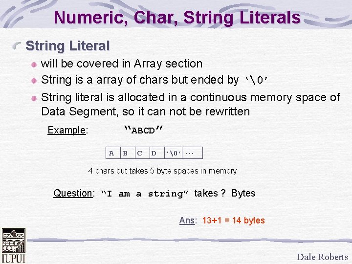 Numeric, Char, String Literals String Literal will be covered in Array section String is