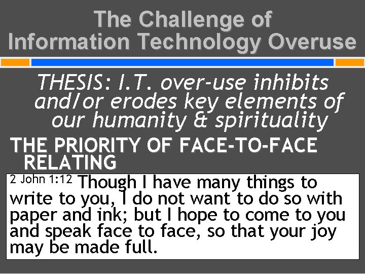 The Challenge of Information Technology Overuse THESIS: I. T. over-use inhibits and/or erodes key