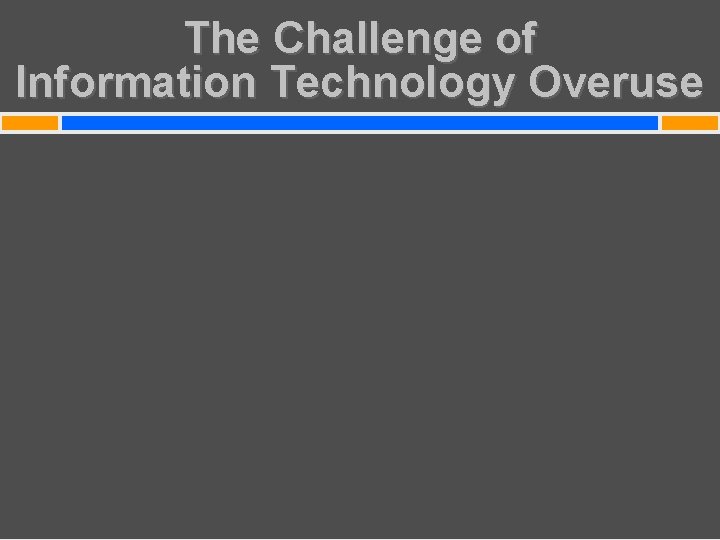 The Challenge of Information Technology Overuse 