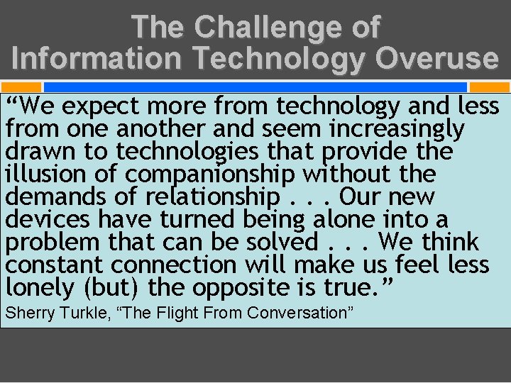 The Challenge of Information Technology Overuse “We. THESIS: expect more from technology and less