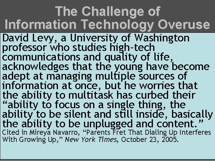 The Challenge of Information Technology Overuse David Levy, a University of Washington professor who.