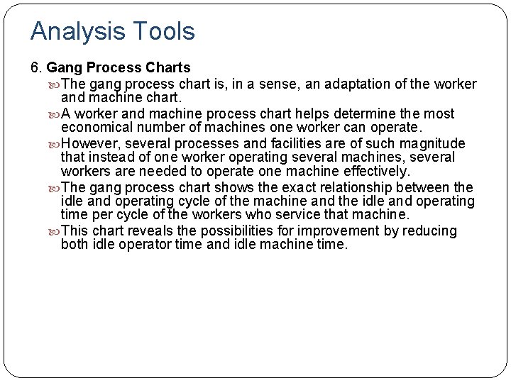 Analysis Tools 6. Gang Process Charts The gang process chart is, in a sense,