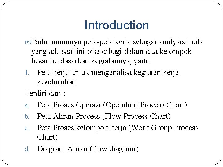 Introduction Pada umumnya peta-peta kerja sebagai analysis tools yang ada saat ini bisa dibagi