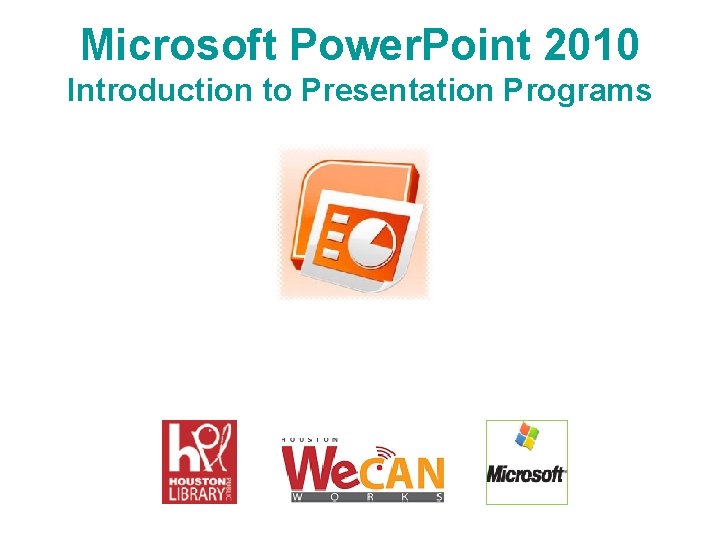 Microsoft Power. Point 2010 Introduction to Presentation Programs Microsoft Power. Point 2010 Introduction to Presentation Programs