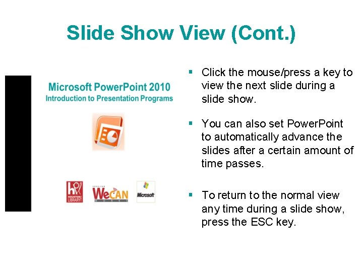 Slide Show View (Cont. ) § Click the mouse/press a key to view the Slide Show View (Cont. ) § Click the mouse/press a key to view the
