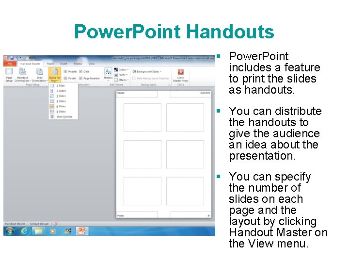 Power. Point Handouts § Power. Point includes a feature to print the slides as Power. Point Handouts § Power. Point includes a feature to print the slides as