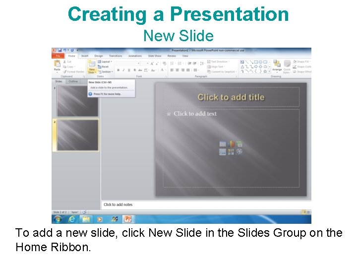 Creating a Presentation New Slide To add a new slide, click New Slide in Creating a Presentation New Slide To add a new slide, click New Slide in