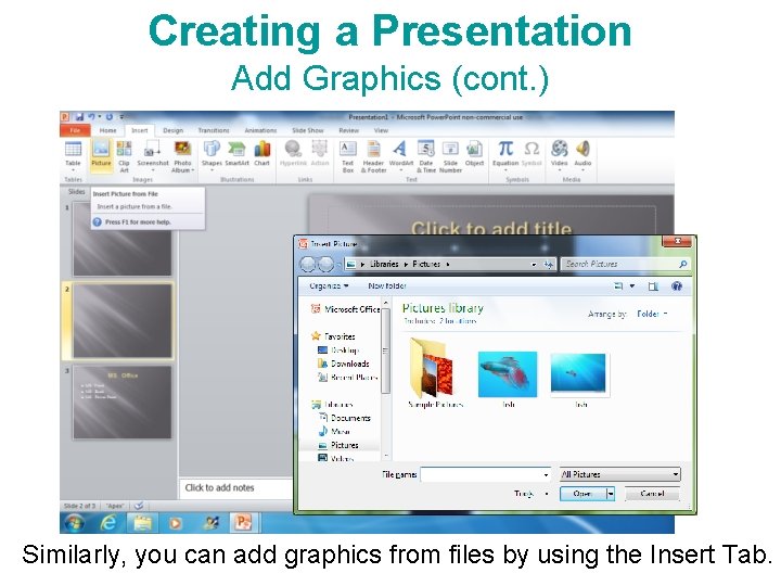 Creating a Presentation Add Graphics (cont. ) Similarly, you can add graphics from files Creating a Presentation Add Graphics (cont. ) Similarly, you can add graphics from files