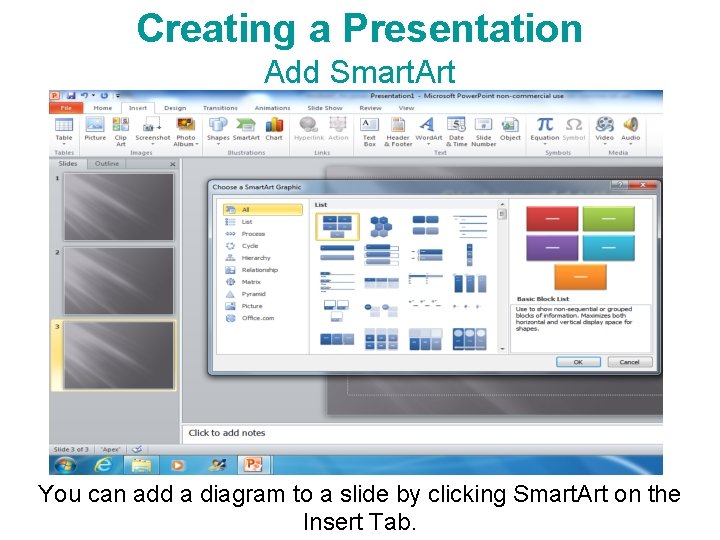 Creating a Presentation Add Smart. Art You can add a diagram to a slide Creating a Presentation Add Smart. Art You can add a diagram to a slide