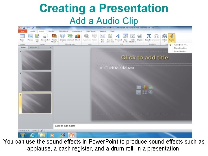 Creating a Presentation Add a Audio Clip You can use the sound effects in Creating a Presentation Add a Audio Clip You can use the sound effects in