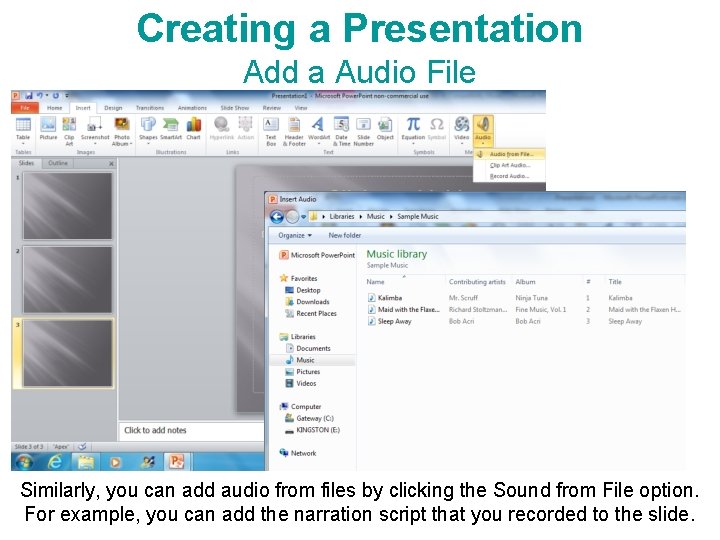 Creating a Presentation Add a Audio File Similarly, you can add audio from files Creating a Presentation Add a Audio File Similarly, you can add audio from files