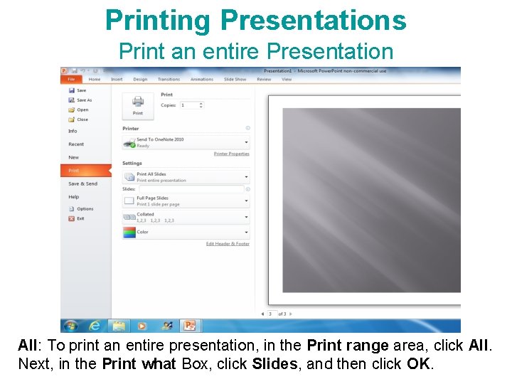 Printing Presentations Print an entire Presentation All: To print an entire presentation, in the Printing Presentations Print an entire Presentation All: To print an entire presentation, in the