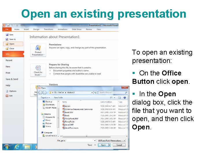 Open an existing presentation To open an existing presentation: § On the Office Button Open an existing presentation To open an existing presentation: § On the Office Button