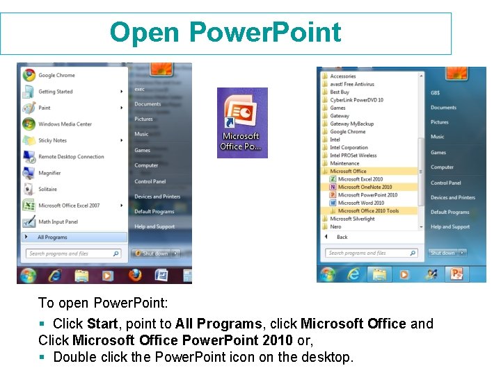 Open Power. Point To open Power. Point: § Click Start, point to All Programs, Open Power. Point To open Power. Point: § Click Start, point to All Programs,