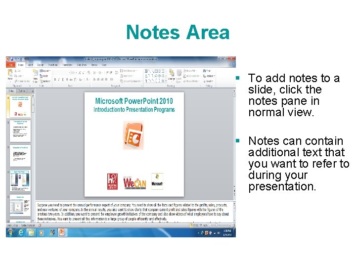 Notes Area § To add notes to a slide, click the notes pane in Notes Area § To add notes to a slide, click the notes pane in
