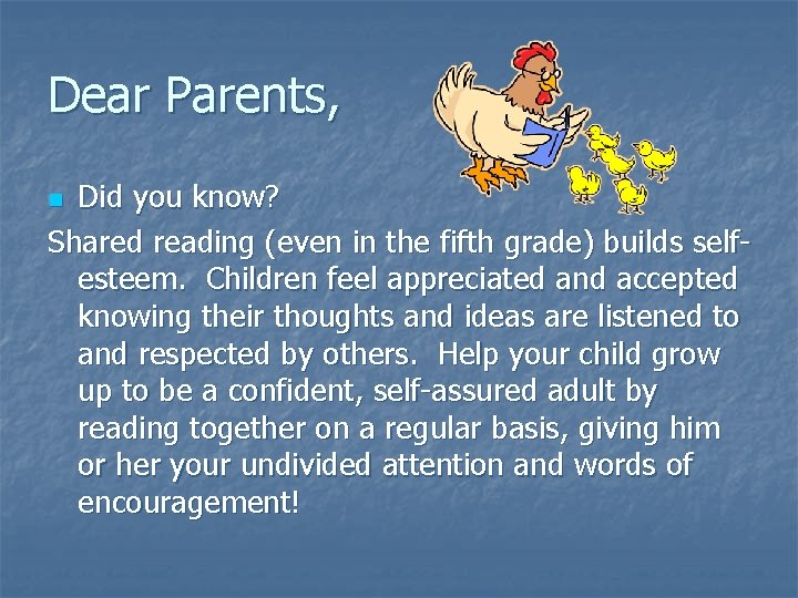 Dear Parents, Did you know? Shared reading (even in the fifth grade) builds selfesteem. Dear Parents, Did you know? Shared reading (even in the fifth grade) builds selfesteem.