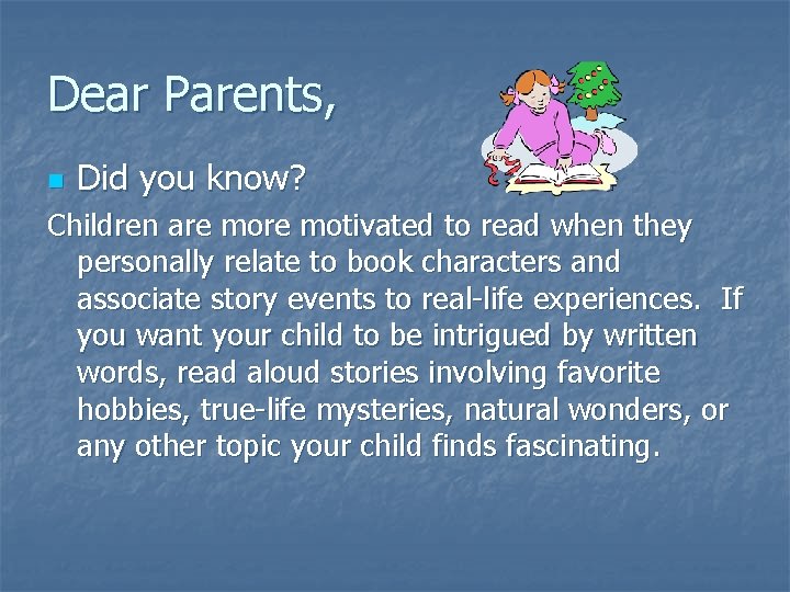 Dear Parents, n Did you know? Children are motivated to read when they personally Dear Parents, n Did you know? Children are motivated to read when they personally