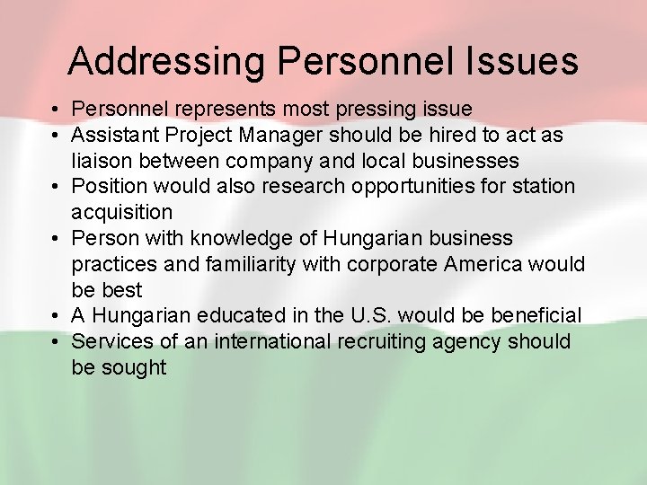 Addressing Personnel Issues • Personnel represents most pressing issue • Assistant Project Manager should